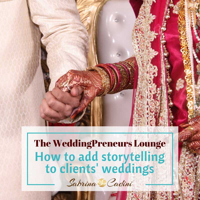 the weddingpreneurs lounge, how to add storytelling to your clients' weddings