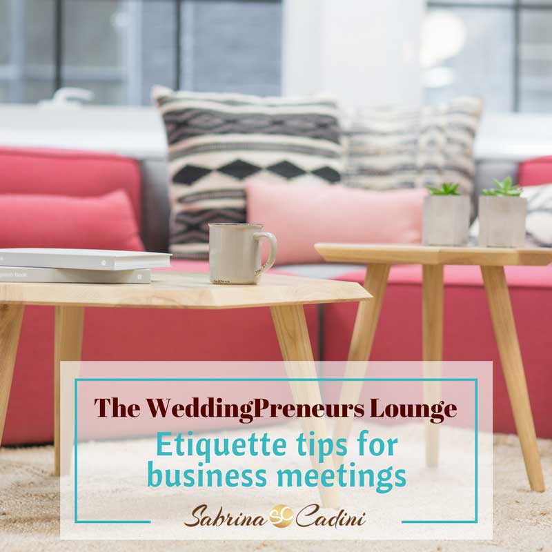 weddingpreneurs lounge: etiquette tips for business meetings by sabrina cadini wedding business coach