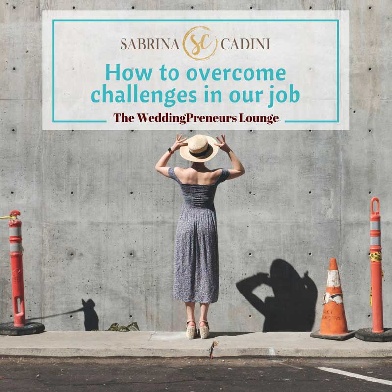 sabrina cadini overcome challenges in our job weddingpreneurs lounge wedding planners vendors business coach