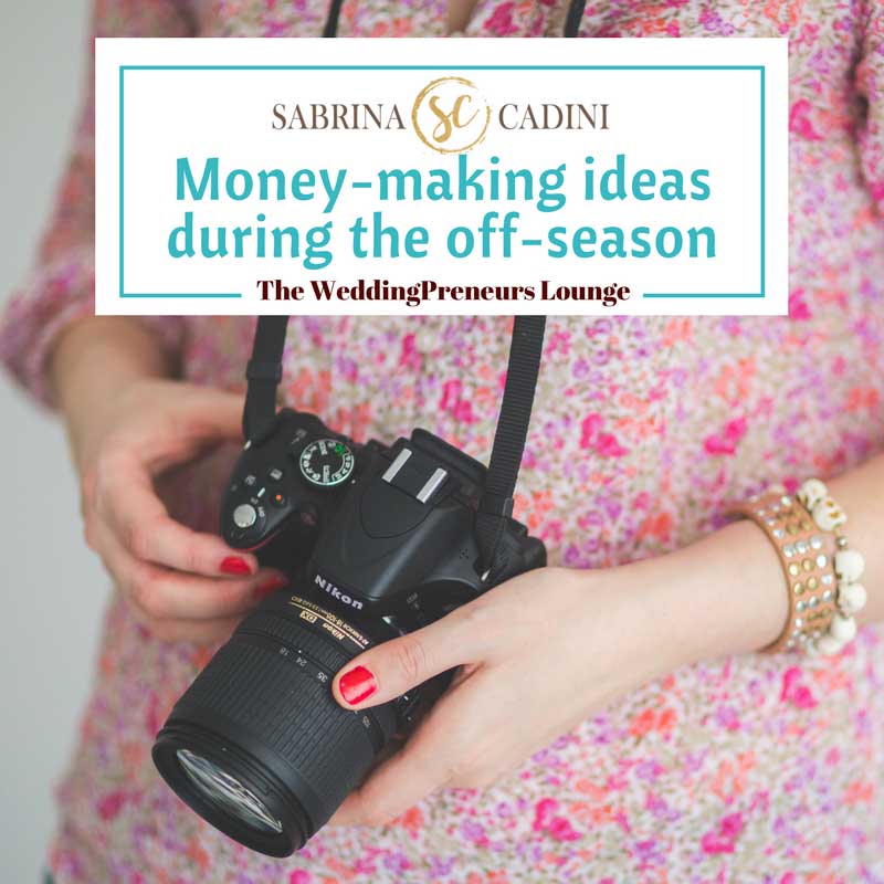 sabrina cadini weddingpreneurs lounge blog post money-making ideas during the off-season business coach creatives entrepreneurs 