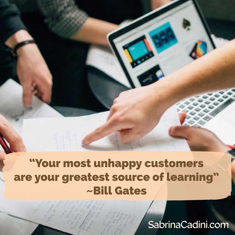 unhappy customers sabrina cadini most unhappy customers greatest source of learning business productivity coach monday moves me entrepreneurs creatives inspiration motivation