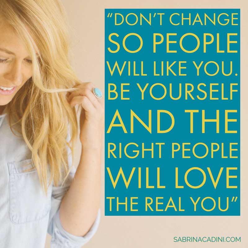 sabrina cadini monday moves me don't change so people will like you be yourself and the right people will love the real you business coach creative entrepreneurs social media authenticity