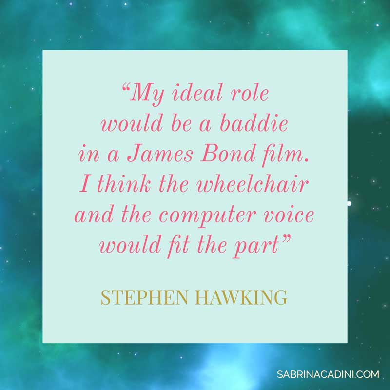sabrina cadini monday moes me stephen hawking motivational quote scientist physicist fun sense of humour business coach creative entrepreneurs